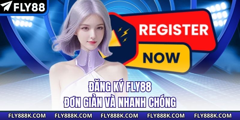 Đăng ký Fly88 đơn giản và nhanh chóng